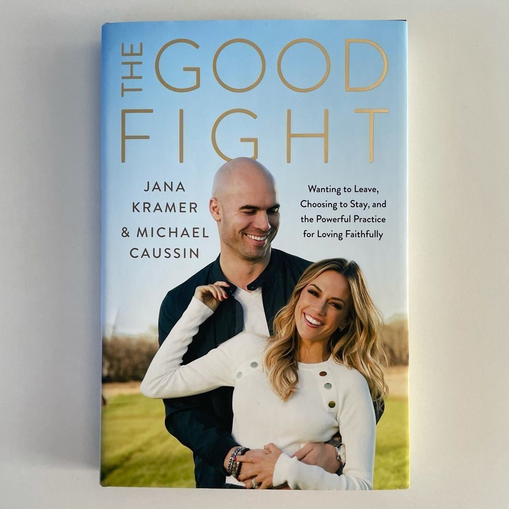 BOOK The Good Fight Jana Kramer & Michael Caussin, Marital Conflict Forgiveness